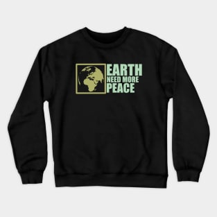 Earth Need More Peace Crewneck Sweatshirt